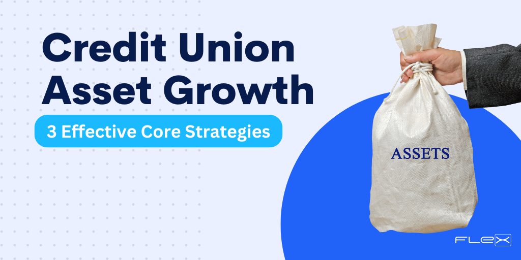 3 Effective Core Strategies to Enhance Credit Union Asset Growth