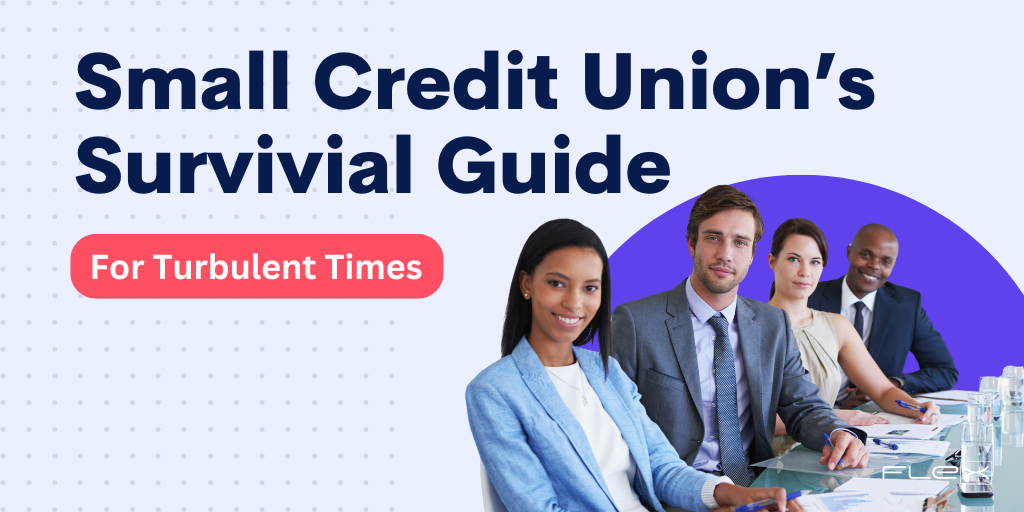 A Small Credit Unions Survival Guide in Turbulent Times