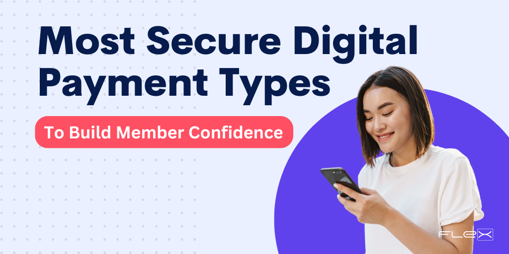 Building Member Trust The Most Secure Digital Payment Types to Offer