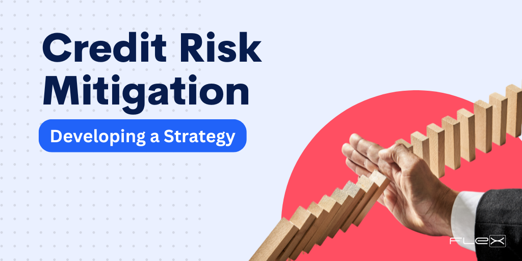 Credit Risk Mitigation Developing the Perfect Strategy