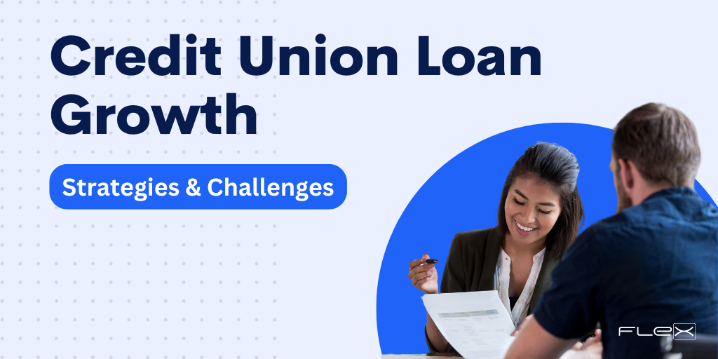 Credit Union Loan Growth Strategies & Challenges