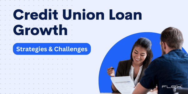 Credit Union Loan Growth: Strategies & Challenges