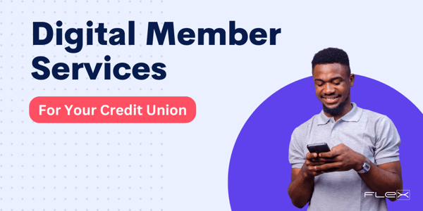 Digital Member Services for Your Credit Union