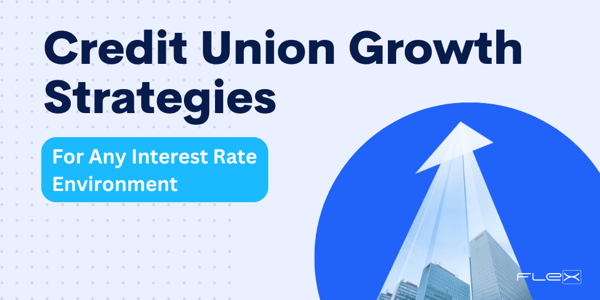 How Credit Unions Can Grow in 5 Different Interest Rate Environments