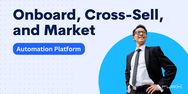 Onboard, Cross-Sell, & Market With an All-In-One Automation Platform