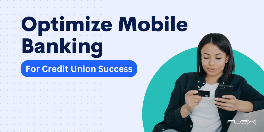 Optimizing Mobile Banking and Member Services for Success