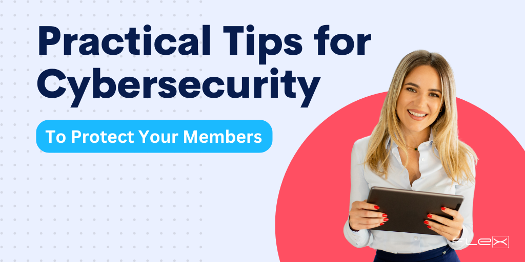 Practical Cybersecurity Tips How You Can Help Keep Your Members Safe