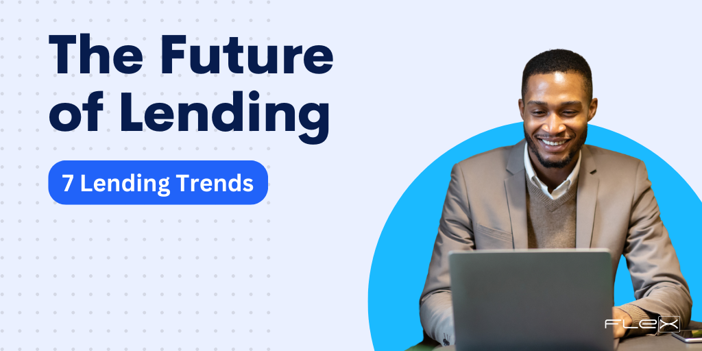 The Future of Lending 7 Lending Trends to Watch Out For