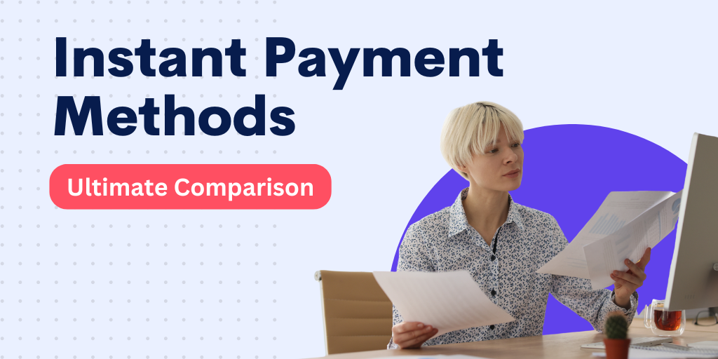 The Ultimate Comparison of Each Instant Payment Method