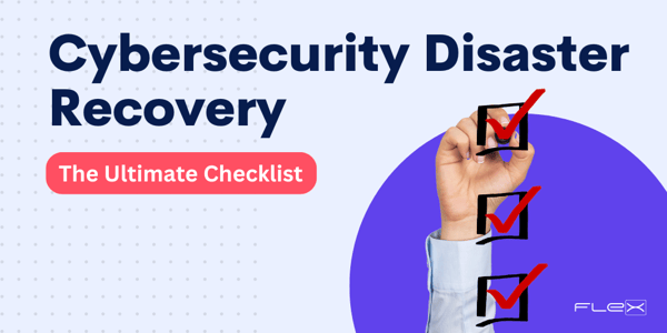 Ultimate Guide to Cybersecurity Disaster Recovery [+ Checklist]