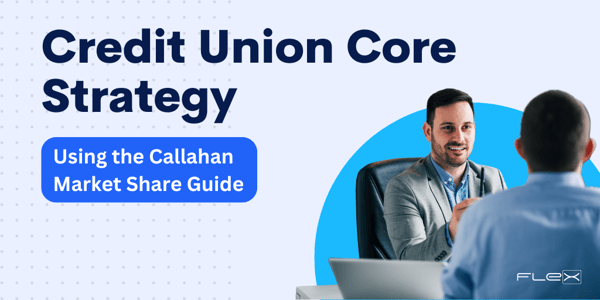 What the 2025 Callahan Market Share Guide Means for Your Core Strategy