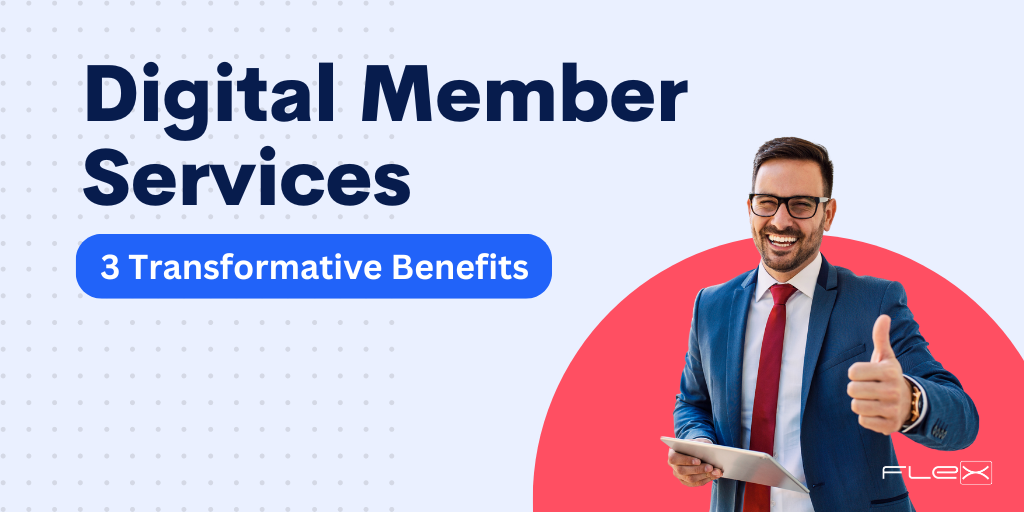 3 Big Benefits of Digital Member Services for Credit Unions