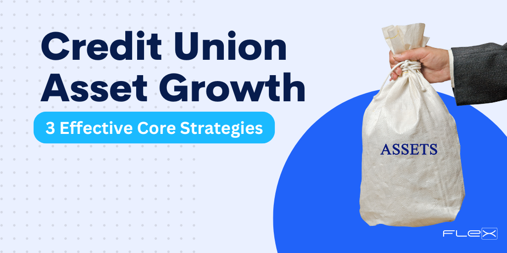 3 Core Strategies to Enhance Credit Union Asset Growth [+ Case Study]