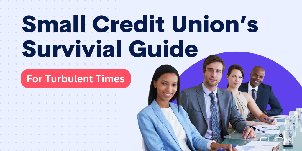 A Small Credit Union's Survival Guide in Turbulent Times