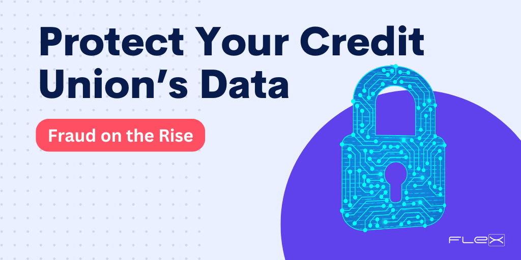 Fraud on the Rise: 3 Tips to Protect Your Credit Union’s Data