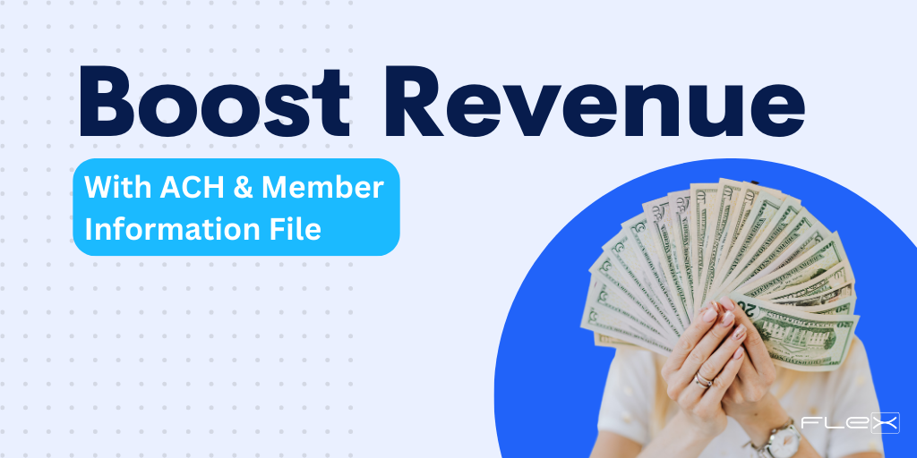 Learn How to Boost Revenue with ACH & Member Information Files