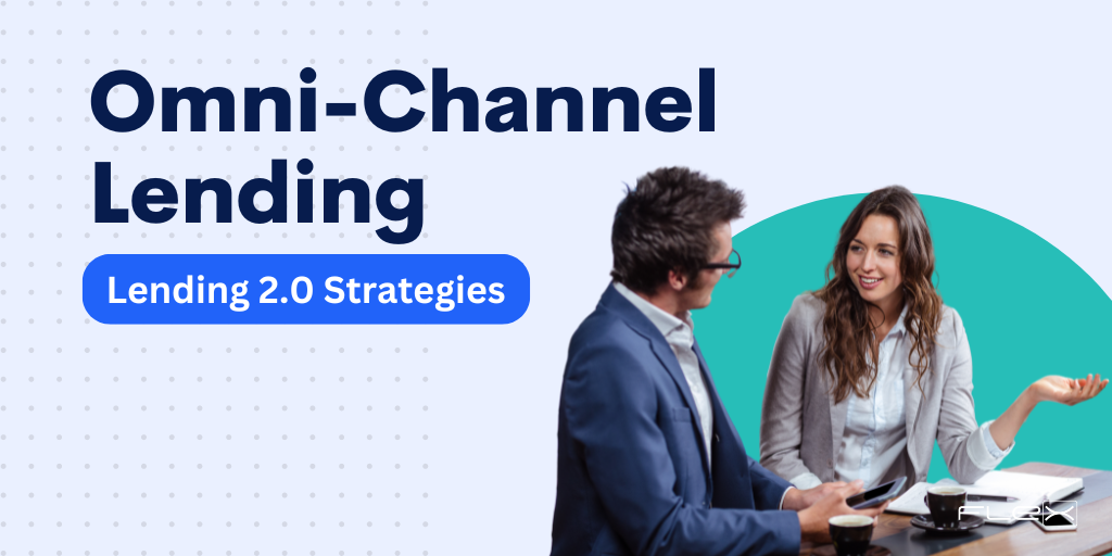 Modernize Your Lending Strategy With Omni-Channel Lending