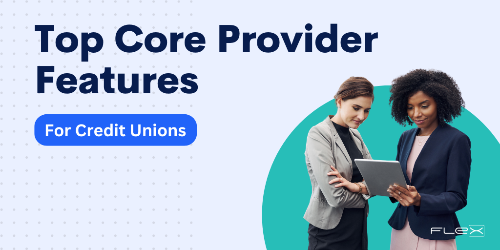 Top Features Credit Unions Look for in Core Providers