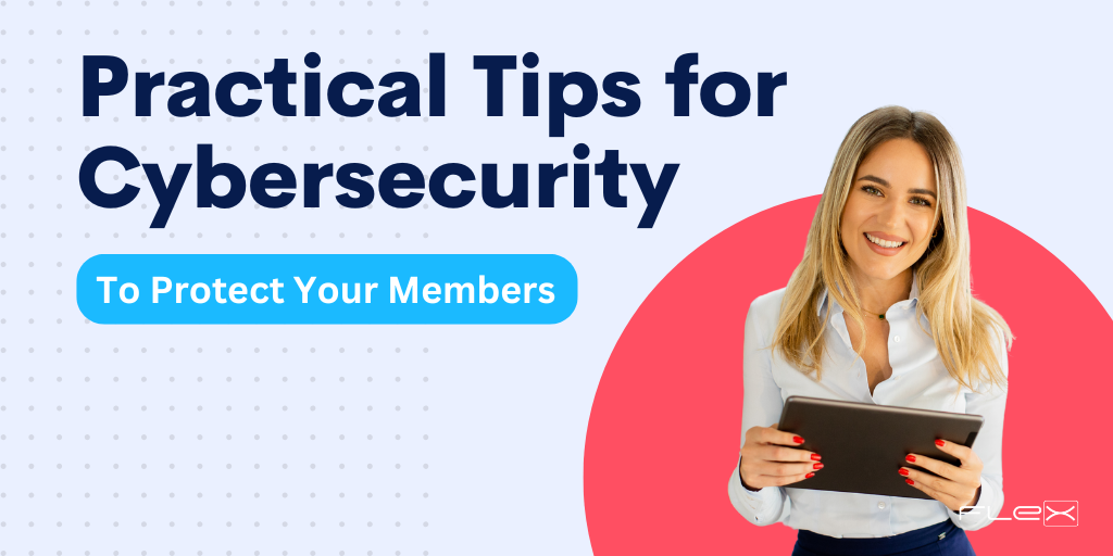 Practical Cybersecurity Tips: How You Can Help Keep Your Members Safe