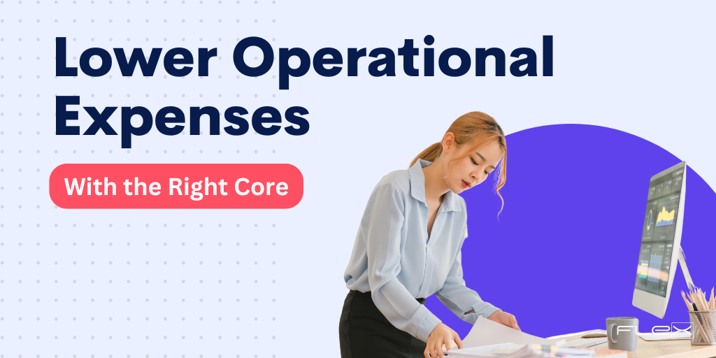 3 Ways to Utilize Your Core to Cut Operating Expenses